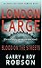 London Large - Blood on the Streets by Roy  Robson