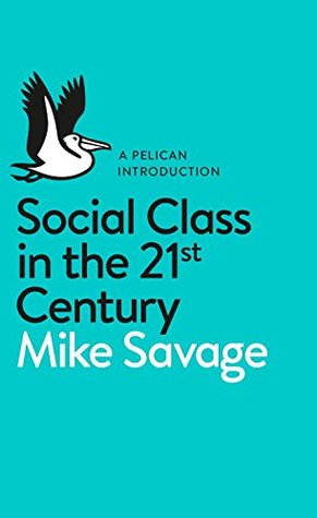 A Pelican Introduction: Social Class in the 21st Century (Mass Market Paperback)