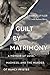 Guilt by Matrimony: A Memoir of Love, Madness, and the Murder of Nancy Pfister