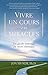 Vivre un cours en miracles: Un guide essentiel au texte classique (French Edition)