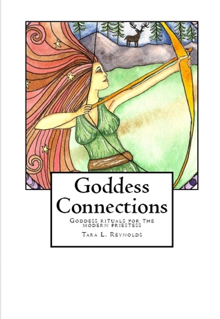 Goddess Connections: Goddess rituals for the modern priestess