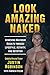 Look Amazing Naked: Achieving Maximum Results through Lifestyle, Activity, and Nutrition