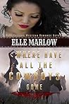 Where Have All The Cowboys Gone by Elle Marlow