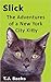 Slick: The Adventures of a New York City Kitty