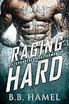 Raging Hard by B.B. Hamel