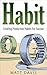 Habit: Creating Productive Habits For Success (Habit, Productivity, Mindset, Habit Stacking, Goals, Habit Building, Habit Forming)