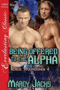 Being Offered to the Alpha (Rogue Wolfhounds #4)