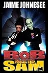 Bob Meets Sam by Jaime Johnesee