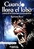 Cuando llora el lobo: crónica de los licántropos cinematográficos