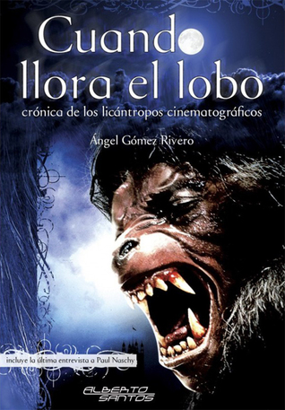 Cuando llora el lobo: crónica de los licántropos cinematográficos