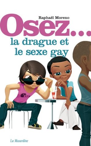 Osez la drague et le sexe gay (French Edition)