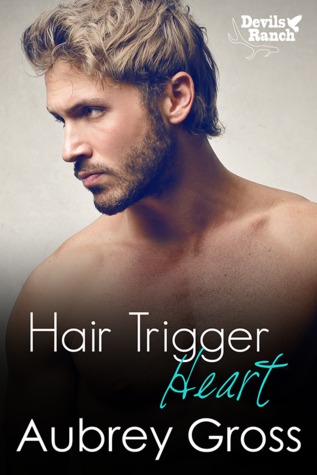 Hair Trigger Heart (Devils Ranch, #3)