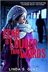 Fear is Louder Than Words by Linda S. Glaz