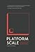 Platform Scale by Sangeet Paul Choudary