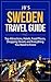 Sweden Travel Guide: Top Attractions, Hotels, Food Places, Shopping Streets, and Everything You Need to Know (JB’s Travel Guides)