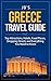Greece Travel Guide: Top Attractions, Hotels, Food Places, Shopping Streets, and Everything You Need to Know (JB’s Travel Guides)
