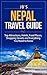 Nepal Travel Guide: Top Attractions, Hotels, Food Places, Shopping Streets, and Everything You Need to Know (JB’s Travel Guides)