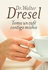 Toma un café contigo mismo (Spanish Edition) Toma un café contigo mismo (Spanish Edition)