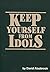 Keep Yourself from Idols