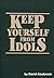 Keep Yourself from Idols