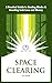 Space Clearing: A Practical...