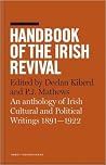 Handbook of the Irish Revival: An Anthology of Irish Cultural and Political Writings 1891-1922 Handbook of the Irish Revival: An Anthology of Irish Cultural and Political Writings 1891-1922