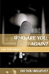 Who Are You, Again? - Series II Do You Believe? by Lisa Goldin (Theunissen)