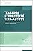 Teaching Students to Self-Assess: How do I help students reflect and grow as learners? (ASCD Arias)