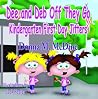 Dee and Deb Off They Go Kindergarten First Day Jitters by Donna M. McDine