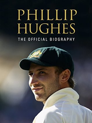 Phillip Hughes: The Official Biography (Kindle Edition)