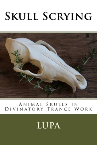 Skull Scrying: Animal Skulls in Divinatory Trance (Paperback)