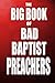The Big Book of Bad Baptist Preachers