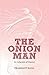 THE ONION MAN A COLLECTION OF POEMS by Prashant Rana