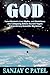 GOD: How Atheism’s Lies, My...