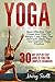 Yoga: 30-Day Step-By-Step G...