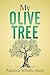 My Olive Tree by Adonica Schultz Aune