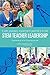 Exploring Opportunities for STEM Teacher Leadership by Steve   Olson