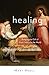 Healing: Bringing the Gift of God's Mercy to the World