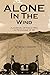 Alone In The Wind: A Journa...