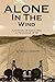 Alone In The Wind: A Journal of Discovery in 'The Summer of 88'