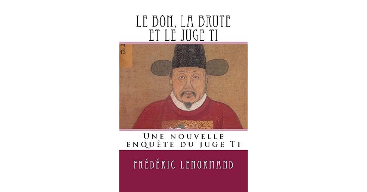 Le Bon La Brute Et Le Comptable Le bon, la brute et le juge Ti: Une nouvelle enquête du juge Ti by
