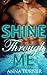 Shine Through Me