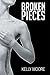 Broken Pieces by Kelly   Moore