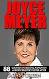 Joyce Meyer: 88 Greatest Life Lessons, Inspiration And Best Quotes By Joyce Meyer (The Mind Connection, Change Your Life)