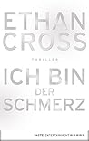 Ich bin der Schmerz by Ethan Cross