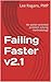 Failing Faster v2.1: An act...