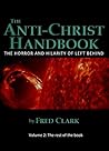 The Anti-Christ Handbook Vol. 2: The Horror and Hilarity of Left Behind