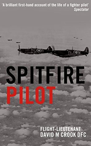 Spitfire Pilot: A Personal Account of the Battle of Britain (Kindle Edition)