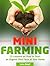 Mini Farming: 23 Lessons on How to Start an Organic Mini Farm at Your Home (Mini Farming, mini farm 101, the farm)