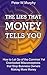 The Lies that Money Tells Y...